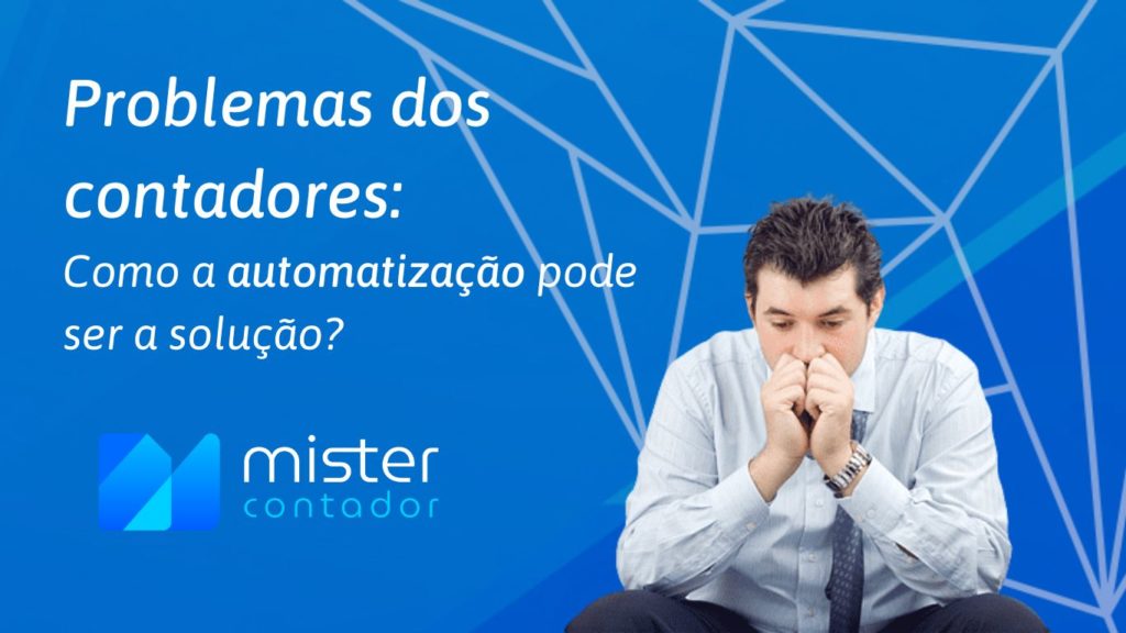 Problemas Dos Contadores - Automação Contábil | Mister Contador