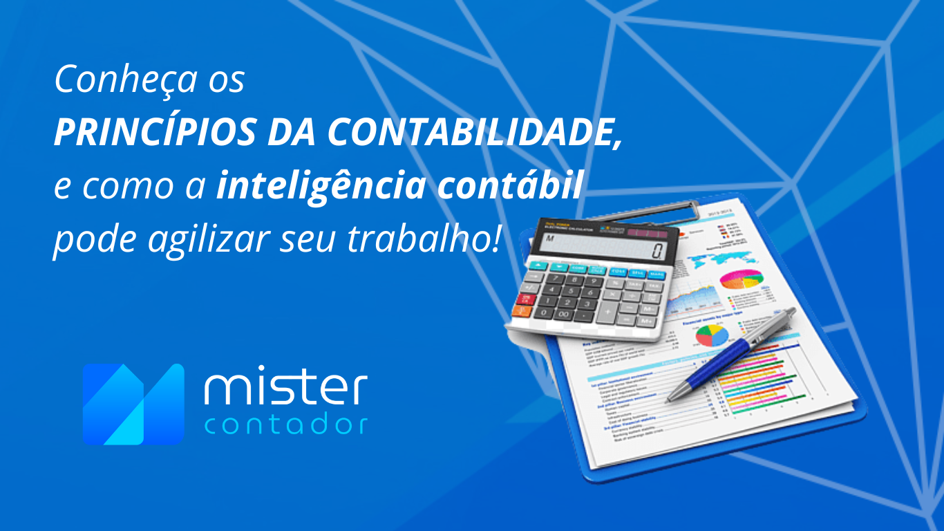 Princípios da Contabilidade e como a inteligência contábil pode agilizar o seu trabalho.